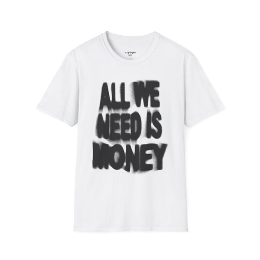 All We Need Is Money T-Shirt - High Quality and Catchy Design